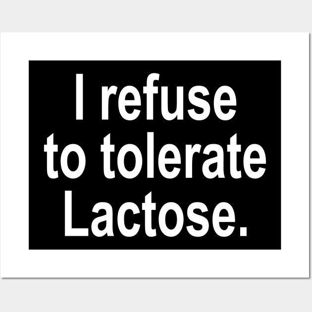 I refuse to tolerate lactose dairy free Wall Art by Trendso designs